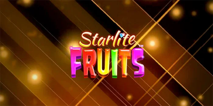 Trik Sederhana untuk Menang Bermain Slot Starlite Fruits