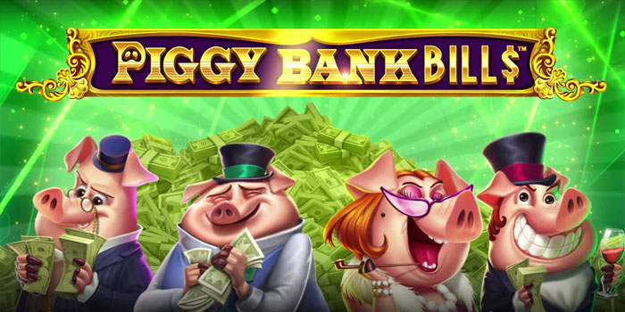 Cara Cerdas Mengincar Jackpot Besar Slot Piggy Bank Bills